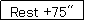 eLXg {bNX: Rest +75"